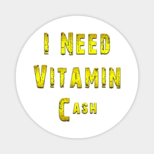 i need vitamin cash Magnet